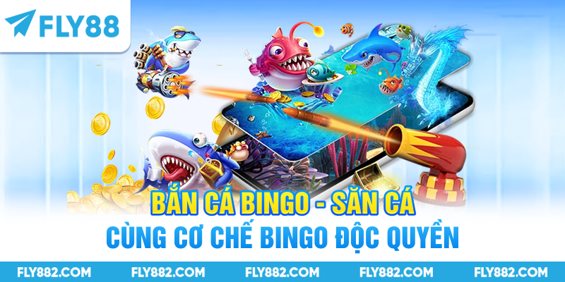 Bắn Cá Bingo - Săn Cá Cùng Cơ Chế Bingo Độc Quyền