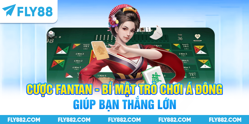 Cược Fantan - Bí Mật Trò Chơi Á Đông Giúp Bạn Thắng Lớn